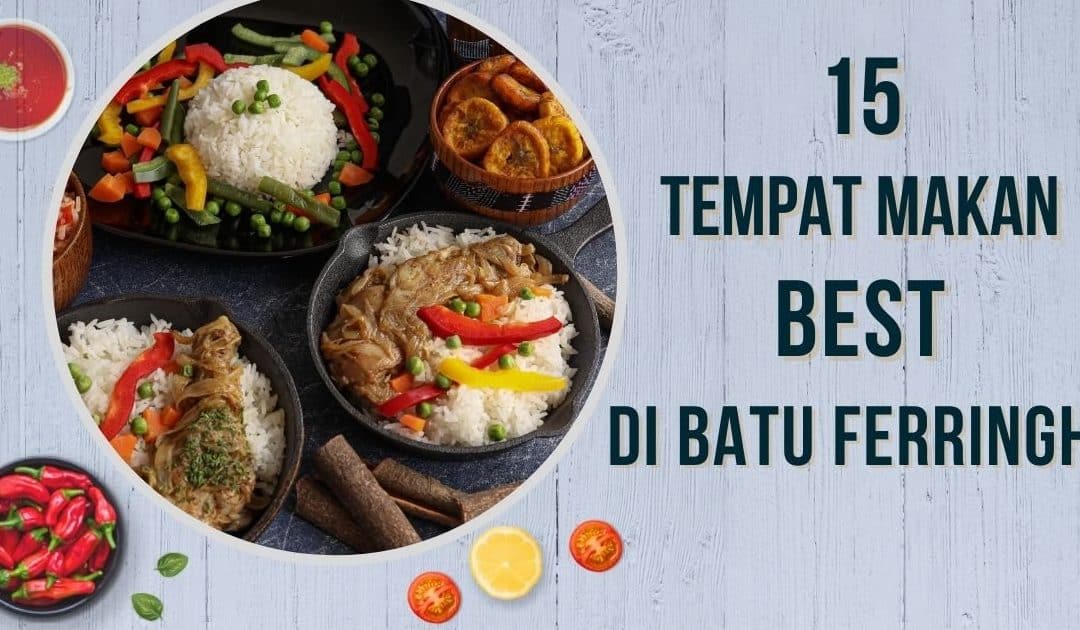 10 Makanan Terbaik Makan Sedap di Kampung Batu Feringgi untuk Dicuba 1 10 makanan terbaik makan sedap di kampung batu feringgi untuk dicuba 2