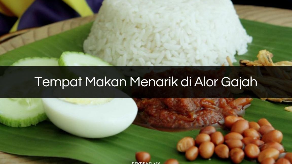 10 Tempat Makan Sedap di Alor Gajah Yang Wajib Dicuba 1 10 tempat makan sedap di alor gajah yang wajib dicuba
