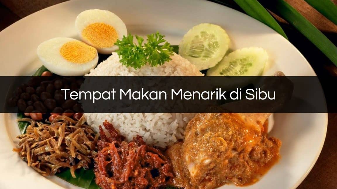 Tempat Makan Sedap di Sibu yang Paling Sedap untuk Dicuba 1 tempat makan sedap di sibu yang paling sedap untuk dicuba 2