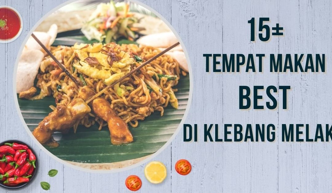 Tempat-Tempat Terbaik Makan Sedap di Klebang Besar 1 tempat tempat terbaik makan sedap di klebang besar 2